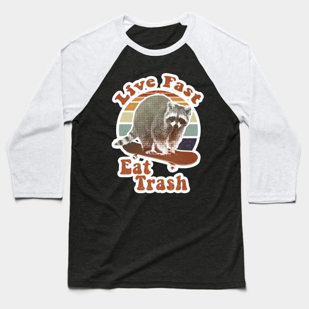 Live fast eat trash! retro Baseball T-Shirt by GriffGraphics